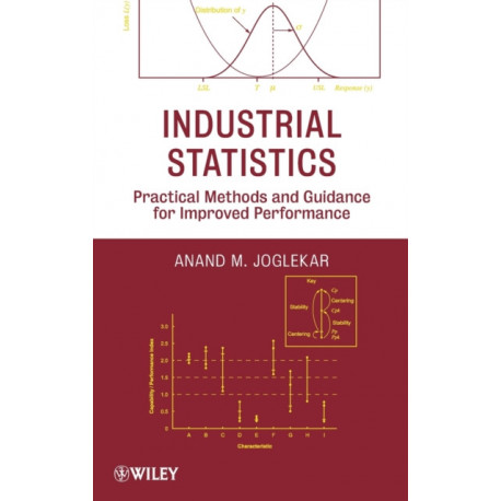 Industrial Statistics: Practical Methods and Guidance for Improved Performance