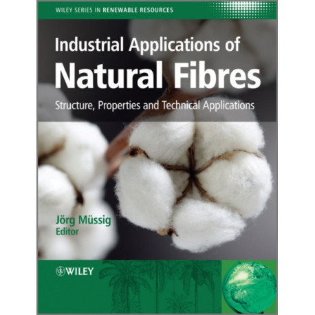 Industrial Applications of Natural Fibres: Structure, Properties and Technical Applications