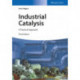 Industrial Catalysis: A Practical Approach