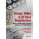 Image, Video and 3D Data Registration: Medical, Satellite and Video Processing Applications with Quality Metrics