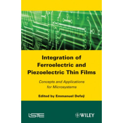 Integration of Ferroelectric and Piezoelectric Thin Films: Concepts and Applications for Microsystems