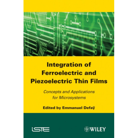 Integration of Ferroelectric and Piezoelectric Thin Films: Concepts and Applications for Microsystems