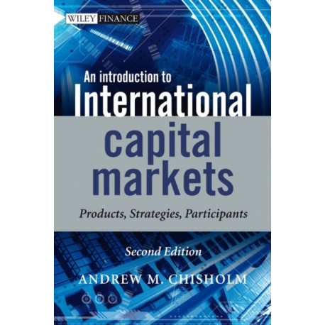 An Introduction to International Capital Markets: Products, Strategies, Participants