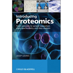 Introducing Proteomics: From Concepts to Sample Separation, Mass Spectrometry and Data Analysis
