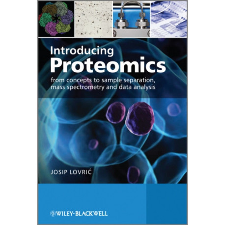 Introducing Proteomics: From Concepts to Sample Separation, Mass Spectrometry and Data Analysis