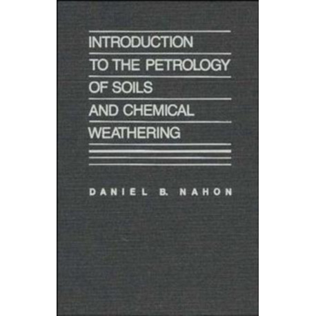 Introduction to the Petrology of Soils and Chemical Weathering