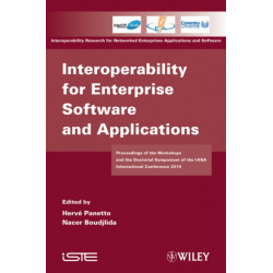 Interoperability for Enterprise Software and Applications: Proceedings of the Workshops and the Doctorial Symposium of the I-ESA International Conference 2010