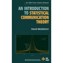 An Introduction to Statistical Communication Theory: An IEEE Press Classic Reissue