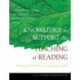 Knowledge to Support the Teaching of Reading: Preparing Teachers for a Changing World