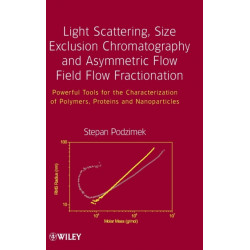 Light Scattering, Size Exclusion Chromatography and Asymmetric Flow Field Flow Fractionation: Powerful Tools for the Characterization of Polymers, Proteins and Nanoparticles