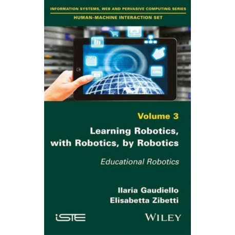 Learning Robotics, with Robotics, by Robotics: Educational Robotics
