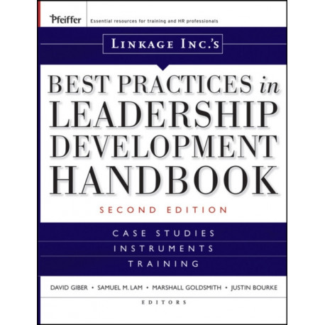 Linkage Inc's Best Practices in Leadership Development Handbook: Case Studies, Instruments, Training