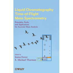 Liquid Chromatography Time-of-Flight Mass Spectrometry: Principles, Tools, and Applications for Accurate Mass Analysis