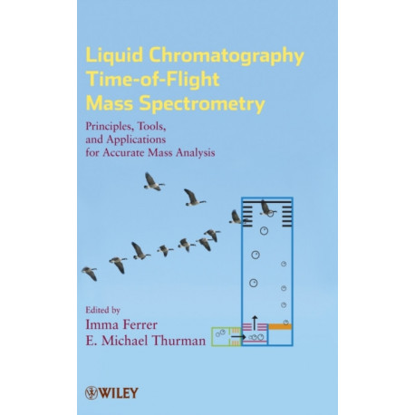 Liquid Chromatography Time-of-Flight Mass Spectrometry: Principles, Tools, and Applications for Accurate Mass Analysis