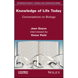 Knowledge of Life Today: Conversations on Biology (Jean Gayon interviewed by Victor Petit)