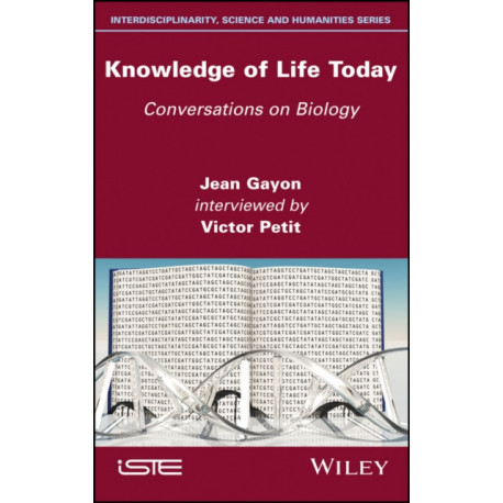 Knowledge of Life Today: Conversations on Biology (Jean Gayon interviewed by Victor Petit)