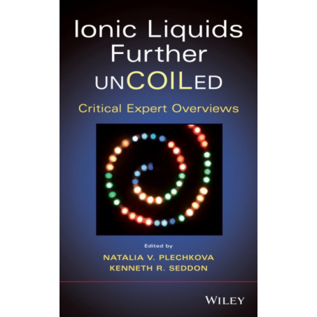 Ionic Liquids further UnCOILed: Critical Expert Overviews