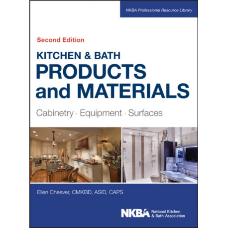 Kitchen & Bath Products and Materials: Cabinetry, Equipment, Surfaces