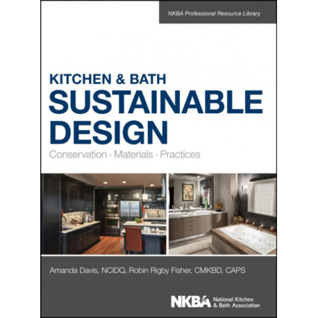 Kitchen & Bath Sustainable Design: Conservation, Materials, Practices