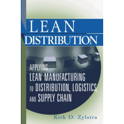 Lean Distribution: Applying Lean Manufacturing to Distribution, Logistics, and Supply Chain