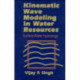 Kinematic Wave Modeling in Water Resources: Surface-Water Hydrology