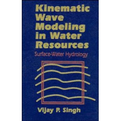 Kinematic Wave Modeling in Water Resources: Surface-Water Hydrology