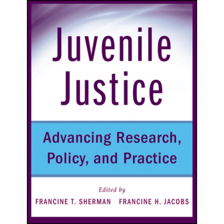 Juvenile Justice: Advancing Research, Policy, and Practice