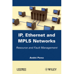 IP, Ethernet and MPLS Networks: Resource and Fault Management