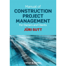 Manual of Construction Project Management: For Owners and Clients