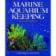 Marine Aquarium Keeping