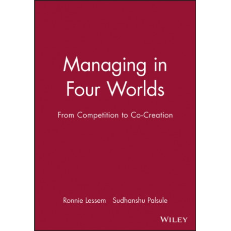 Managing in Four Worlds: From Competition to Co-Creation