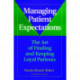 Managing Patient Expectations: The Art of Finding and Keeping Loyal Patients