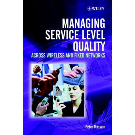 Managing Service Level Quality: Across Wireless and Fixed Networks