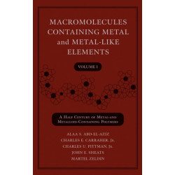 Macromolecules Containing Metal and Metal-Like Elements, Volume 1: A Half-Century of Metal- and Metalloid-Containing Polymers