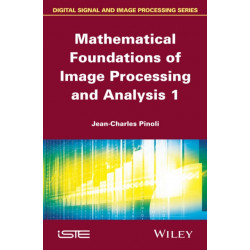 Mathematical Foundations of Image Processing and Analysis 1