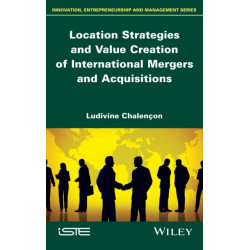 Location Strategies and Value Creation of International Mergers and Acquisitions