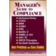 Manager's Guide to Compliance: Sarbanes-Oxley, COSO, ERM, COBIT, IFRS, BASEL II, OMB's A-123, ASX 10, OECD Principles, Turnbull Guidance, Best Practices and Case Studies
