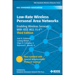 Low-Rate Wireless Personal Area Networks: Enabling Wireless Sensors With IEEE 802.15.4