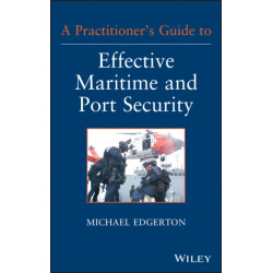 A Practitioner's Guide to Effective Maritime and Port Security