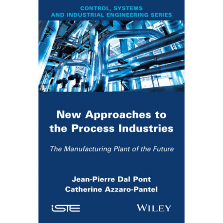 New Appoaches in the Process Industries: The Manufacturing Plant of the Future