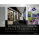 Medical and Dental Space Planning: A Comprehensive Guide to Design, Equipment, and Clinical Procedures