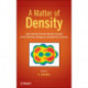 A Matter of Density: Exploring the Electron Density Concept in the Chemical, Biological, and Materials Sciences