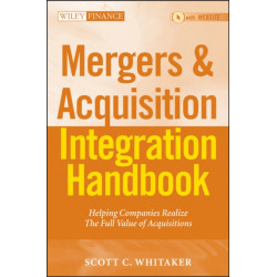 Mergers & Acquisitions Integration Handbook, + Website: Helping Companies Realize The Full Value of Acquisitions