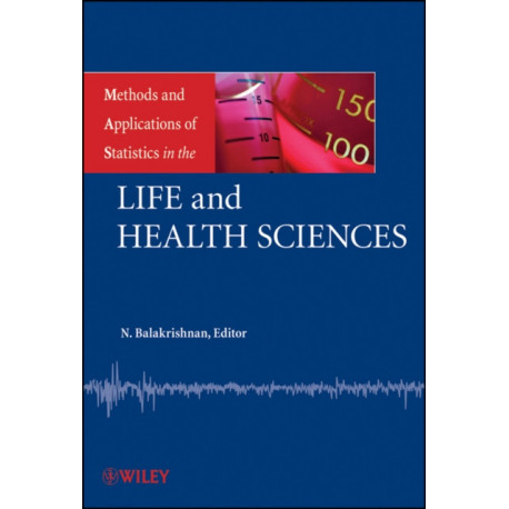 Methods and Applications of Statistics in the Life and Health Sciences