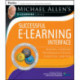 Michael Allen's Online Learning Library: Successful e-Learning Interface: Making Learning Technology Polite, Effective, and Fun