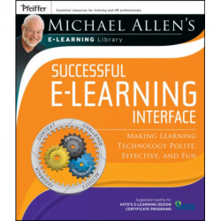 Michael Allen's Online Learning Library: Successful e-Learning Interface: Making Learning Technology Polite, Effective, and Fun