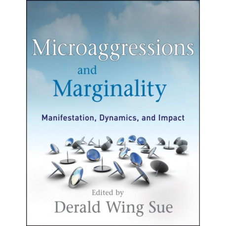 Microaggressions and Marginality: Manifestation, Dynamics, and Impact