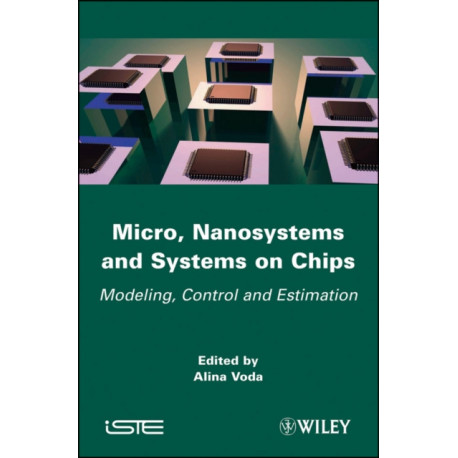 Micro, Nanosystems and Systems on Chips: Modeling, Control, and Estimation