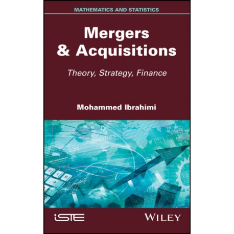 Mergers & Acquisitions: Theory, Strategy, Finance