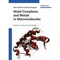 Metal Complexes and Metals in Macromolecules: Synthesis, Structure and Properties